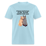 The heart of a dog T-Shirt - powder blue