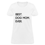 Best. Dog Mom. Ever. - white