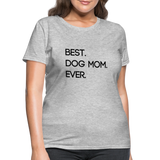 Best. Dog Mom. Ever. - heather gray