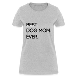 Best. Dog Mom. Ever. - heather gray