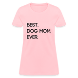 Best. Dog Mom. Ever. - pink