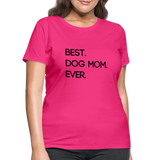 Best. Dog Mom. Ever. - fuchsia