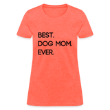 Best. Dog Mom. Ever. - heather coral