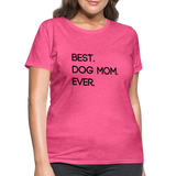 Best. Dog Mom. Ever. - heather pink