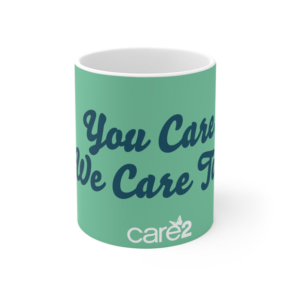 You Care, We Care Too Mug — Inspirational Green Coffee Cup (11oz)
