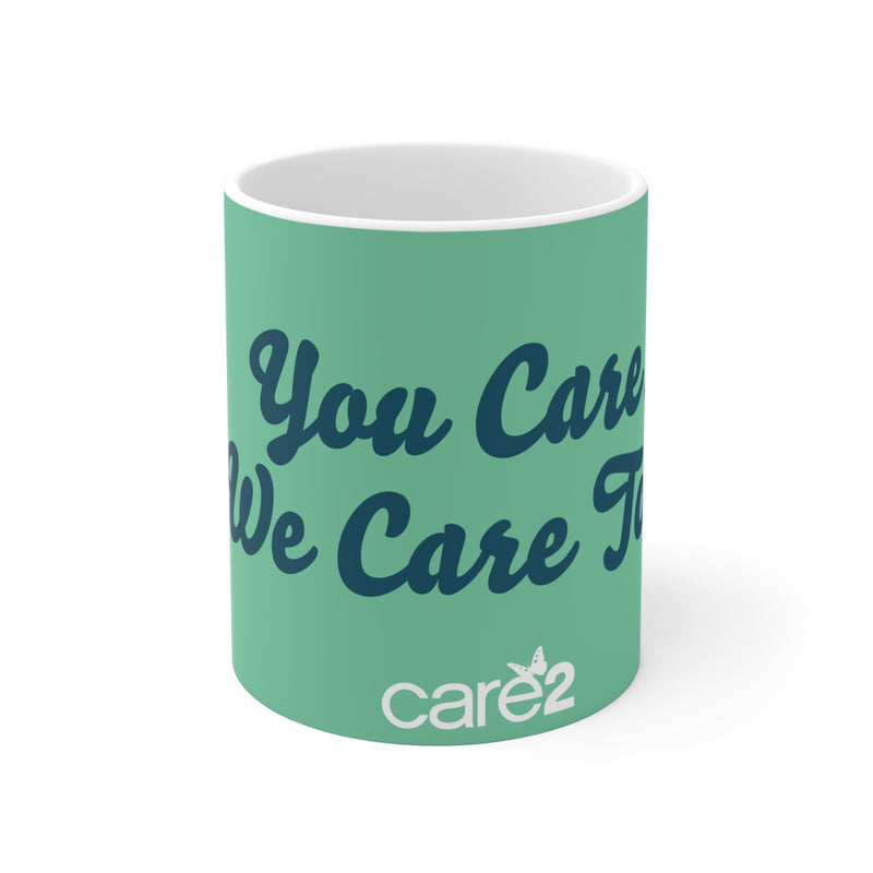 You Care, We Care Too Mug — Inspirational Green Coffee Cup (11oz)