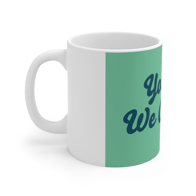 You Care, We Care Too Mug — Inspirational Green Coffee Cup (11oz)