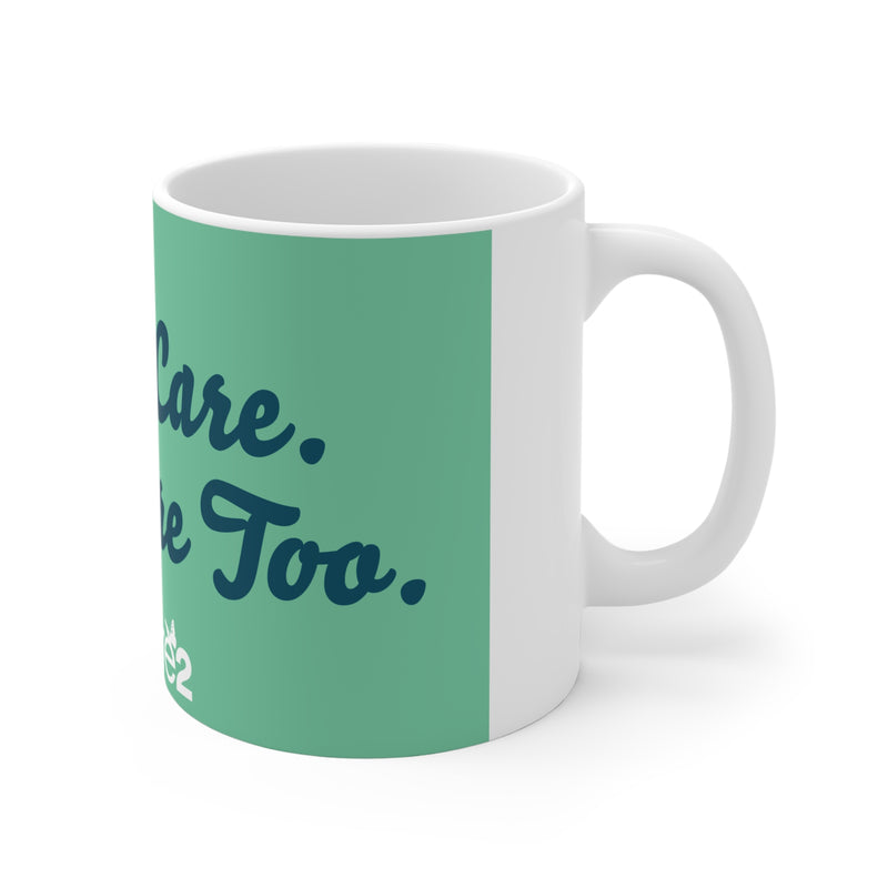 You Care, We Care Too Mug — Inspirational Green Coffee Cup (11oz)