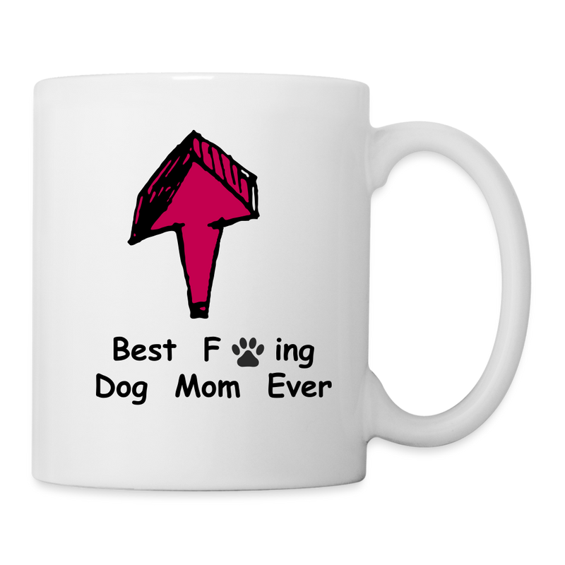 Best F@ing Dog Mom Ever Coffee or Tea Mug - white