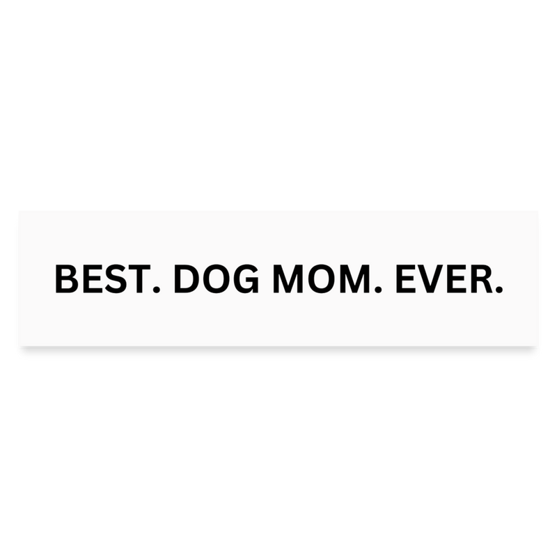 Best Dog Mom Ever Bumper Sticker - white matte